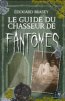 Le guide du chasseur de fant&ocirc;mes